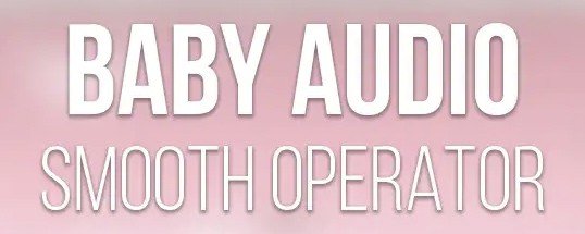 Baby Audio Smooth Operator Cover