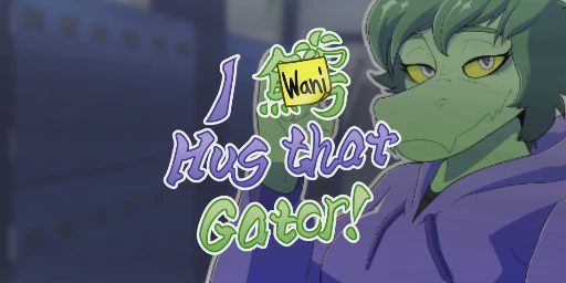 I Wani Hug that Gator! Cover